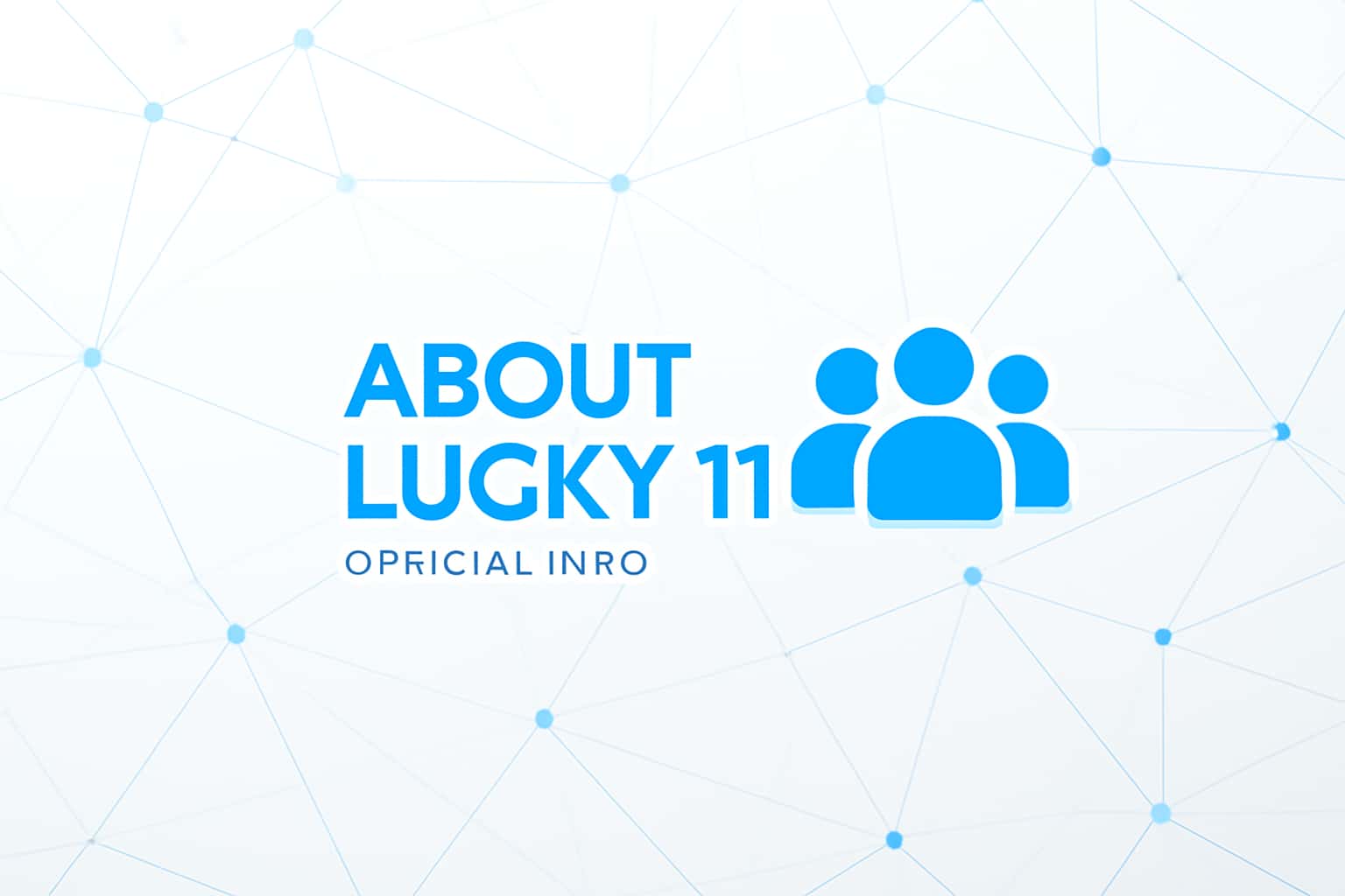 About Lucky 11 - Official Info Interface